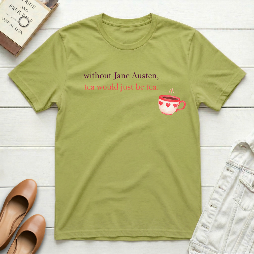 Without Jane, Tea's Just Tea T-Shirt