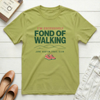 Fond of Walking T-Shirt