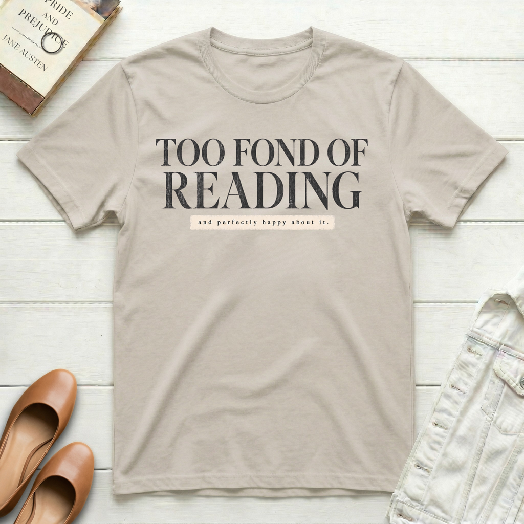 Too Fond of Reading T-Shirt