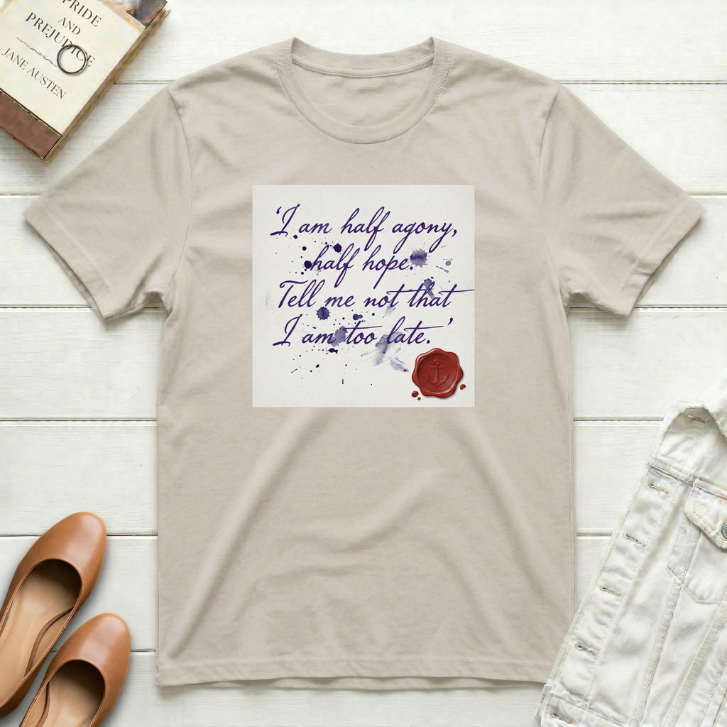 I Am Half Agony, Half Hope T-Shirt