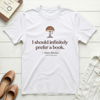 I Should Infinitely Prefer a Book—Mary Bennet T-Shirt