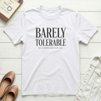 Barely Tolerable T-Shirt