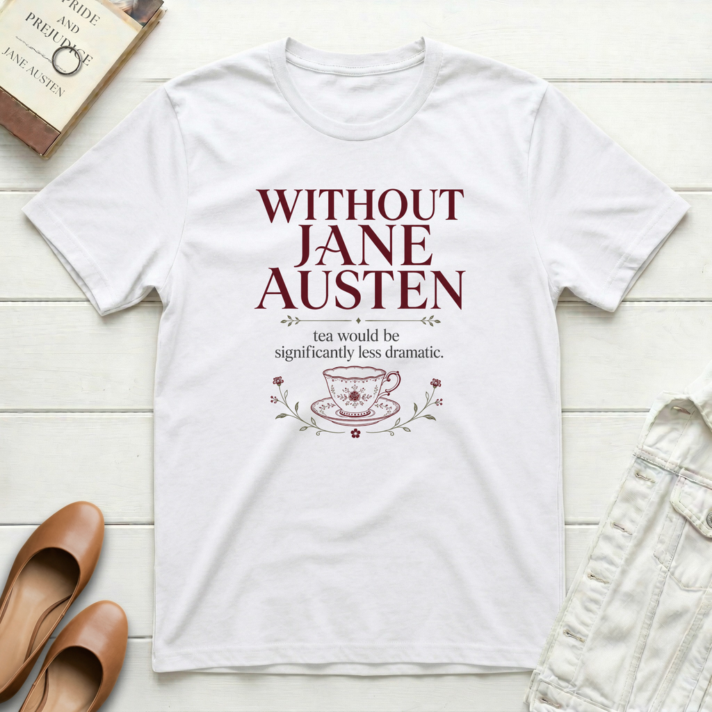 Without Jane No Drama Tea T-Shirt