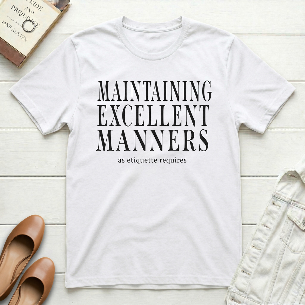 Maintaining Excellent Manners T-Shirt