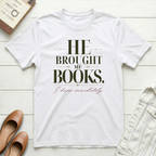 He Brought Books T-Shirt