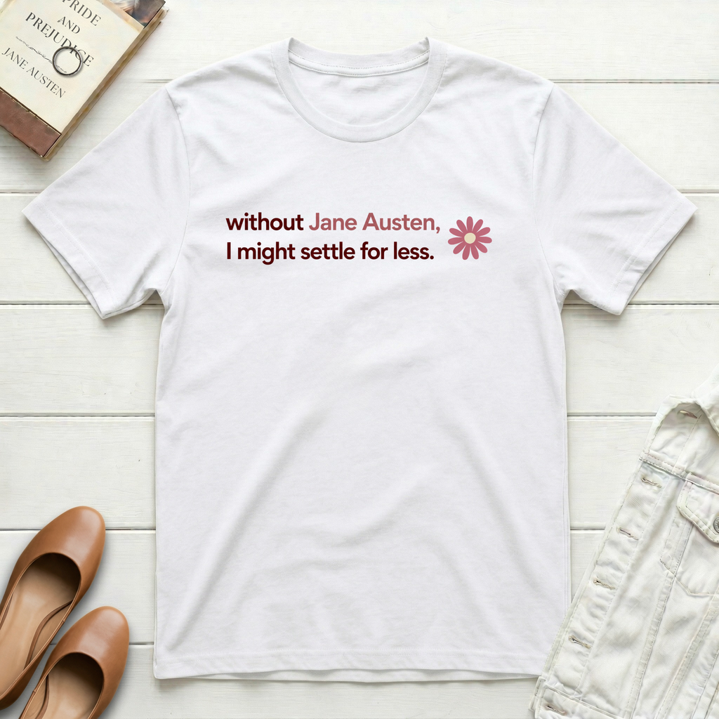 Without Jane, Settle For Less T-Shirt
