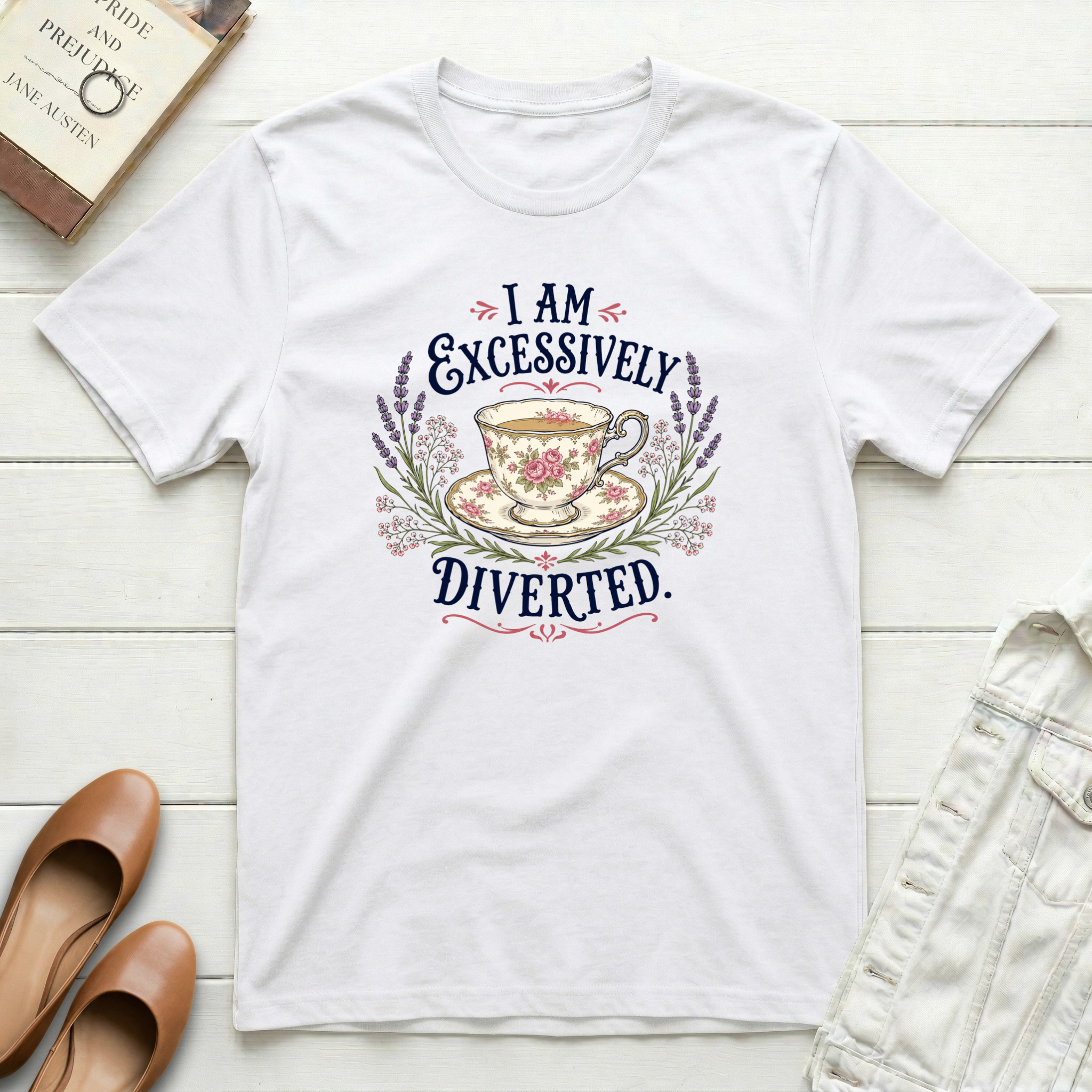 I Am Excessively Diverted - Tea in a Teacup T-Shirt